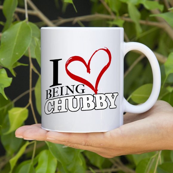 I LOVE BEING CHUBBY Coffee Mug - Picture 1 of 1